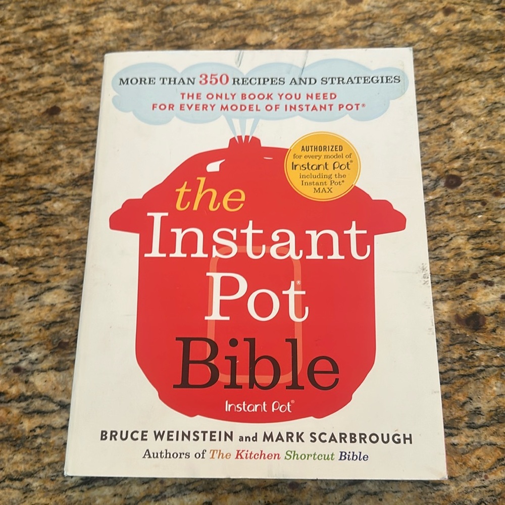 The Instant Pot Bible: More than 350 Recipes and Strategies